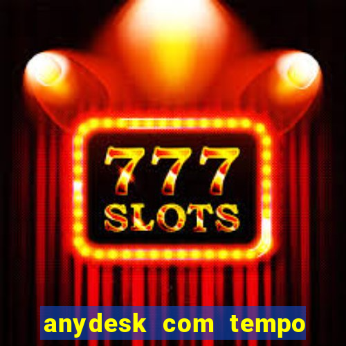 anydesk com tempo de uso